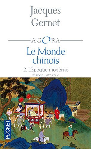 Le monde chinois. Vol. 2. L'époque moderne : Xe siècle-XIXe siècle