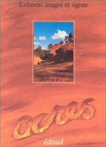 Ocres : ocres et ocriers du pays d'Apt