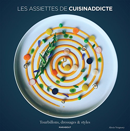 Les assiettes de Cuisinaddicte : tourbillons, dressages & styles