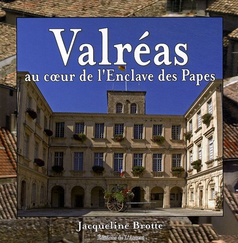 Valréas: Au coeur de l'Enclave des Papes