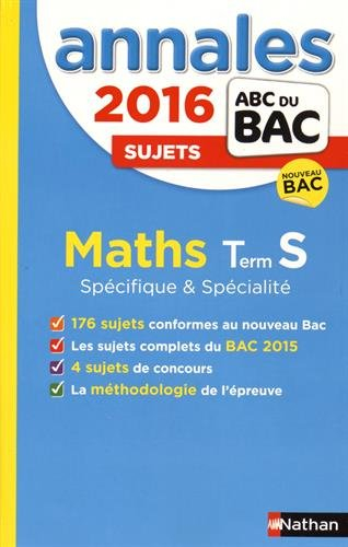Mathématiques, terminale S, spécifique & spécialité : annales, sujets 2016