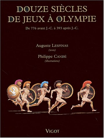 Douze siècles de jeux à Olympie : de 776 avant J.-C. à 393 après J.-C.