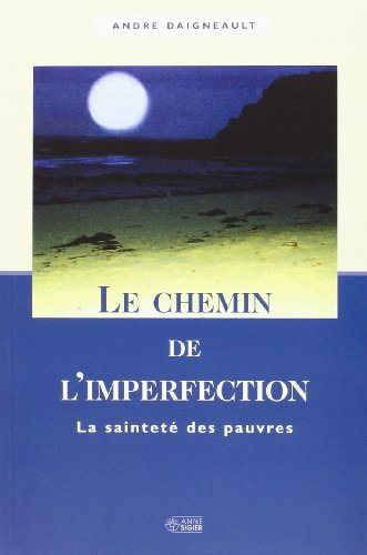 Le Chemin de l'imperfection : sainteté des pauvres