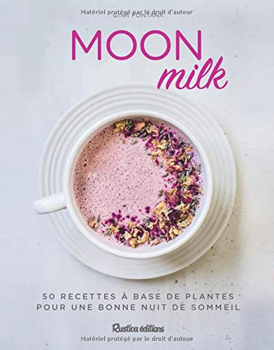 Moon milk : 50 recettes à base de plantes pour une bonne nuit de sommeil