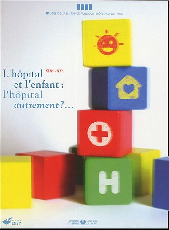 L'hôpital et l'enfant : l'hôpital autrement (XIXe-XXe)