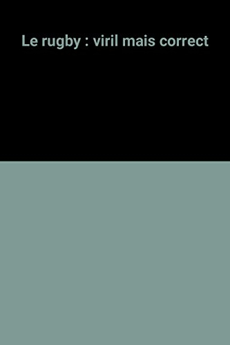 Le rugby : viril mais correct