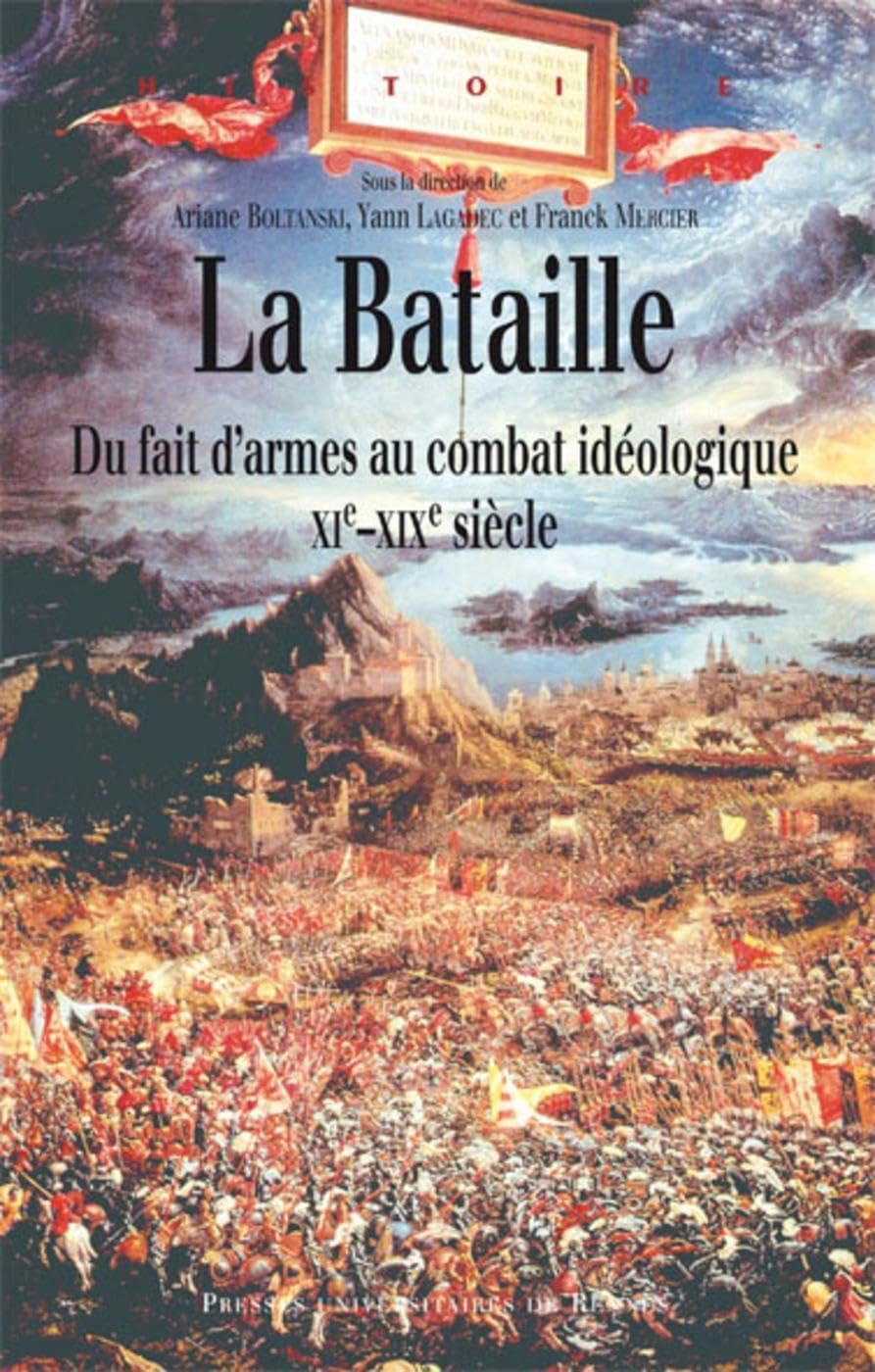 La bataille : du fait d'armes au combat idéologique : XIe-XIXe siècle