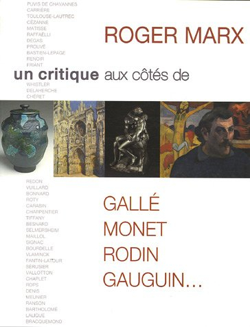 Roger Marx, un critique aux côtés de Gallé, Monet, Rodin, Gauguin... : exposition, Nancy, Musée des 