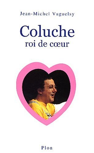 coluche roi du coeur