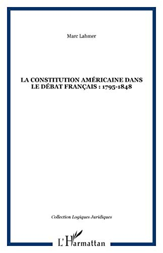 La Constitution américaine dans le débat français : 1795-1848