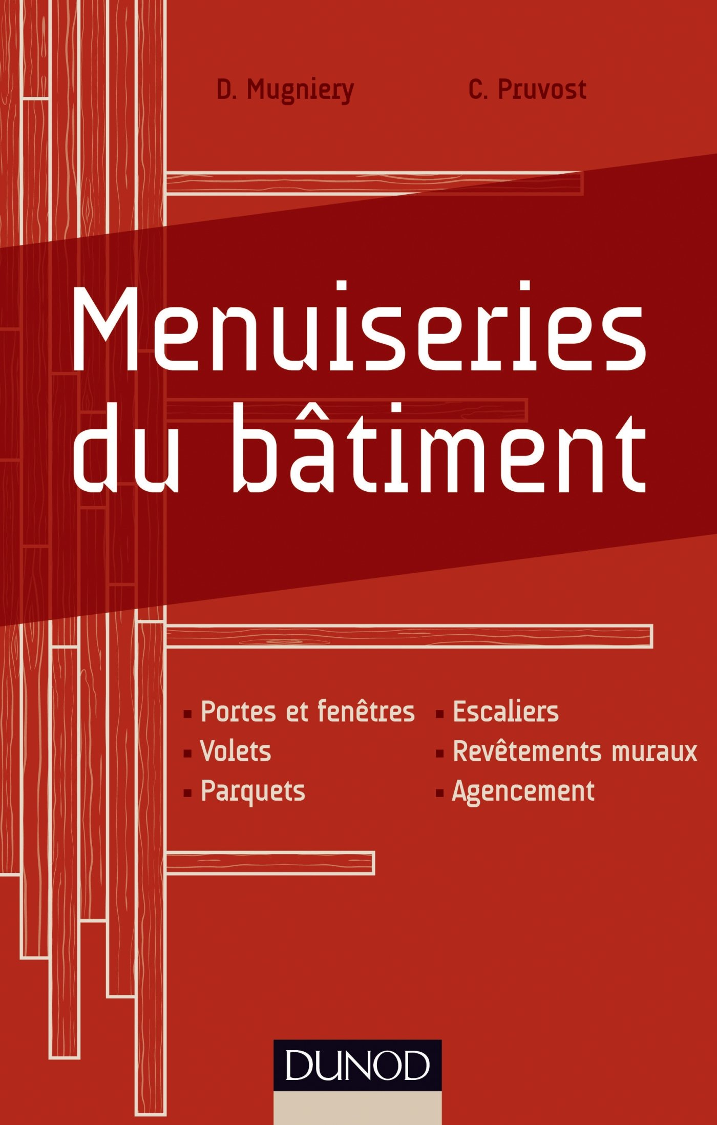 Menuiseries du bâtiment : portes et fenêtres, volets, parquets, escaliers, revêtements muraux, agenc