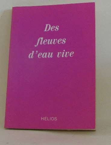 Des fleuves d'eau vive. La Voie du coeur