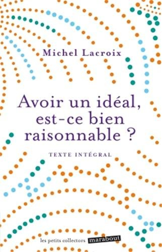 Avoir un idéal, est-ce bien raisonnable ?