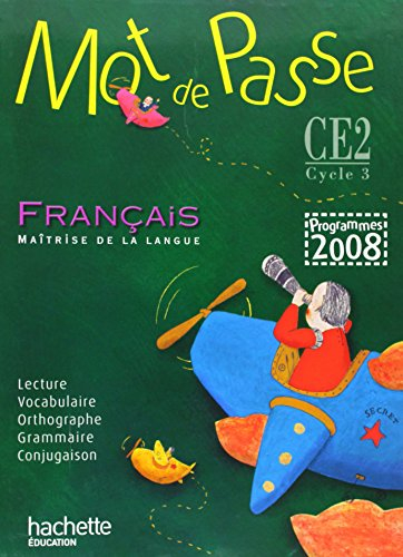 Mot de passe, français, maîtrise de la langue, CE2, cycle 3 : programmes 2008 : livre de l'élève