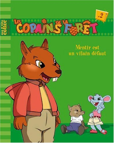 Les copains de la forêt. Vol. 2. Mentir est un vilain défaut !