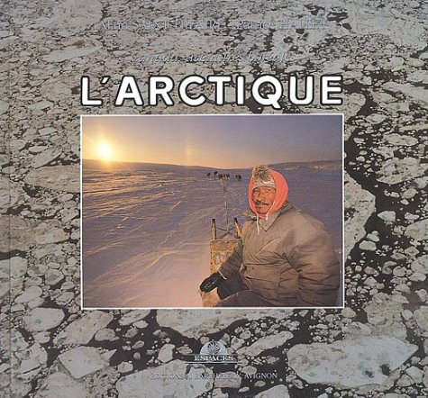 L'Arctique : Canada, aventures boréales