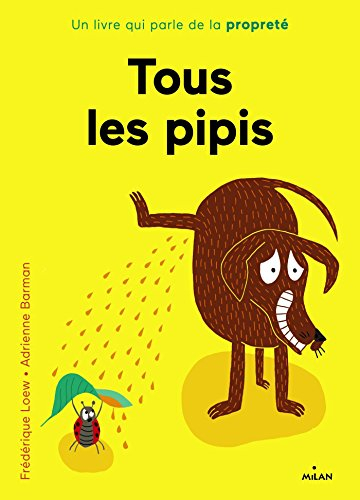 Tous les pipis : un livre qui parle de propreté