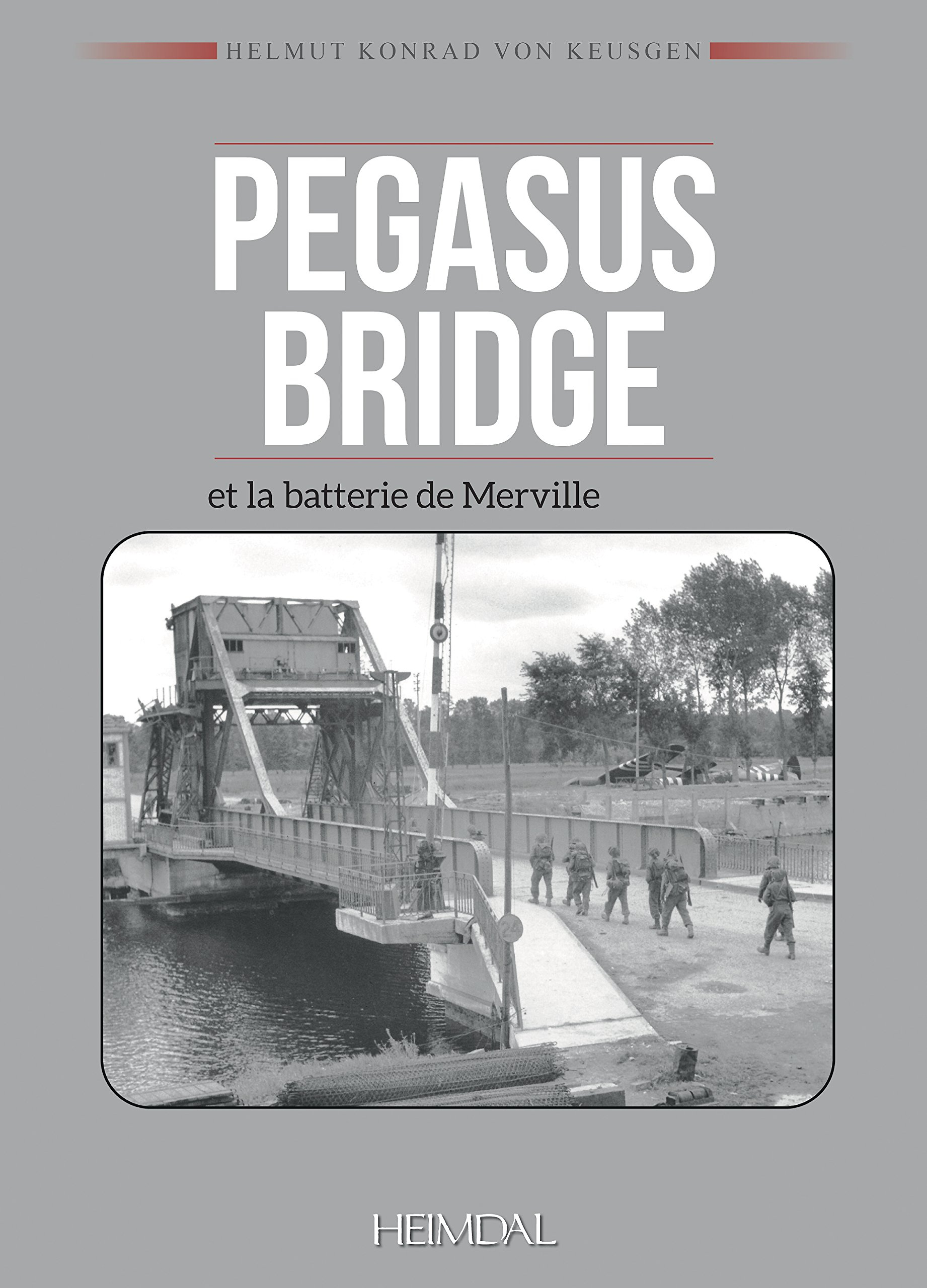 Pegasus bridge & batterie de Merville : deux opérations commando du jour J