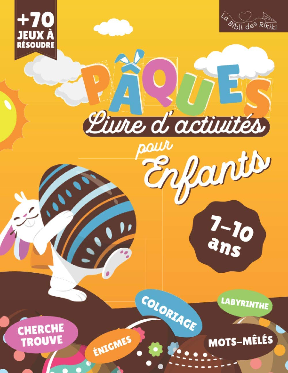 Pâques Livre d'Activités: + de 70 Jeux pour les 7-10 ans | Coloriage, Mots-Mêlés, Labyrinthes, Enigm