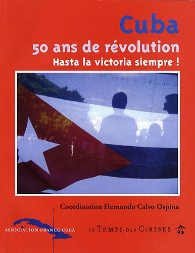 Cuba, 50 ans de révolution : hasta la victoria siempre !
