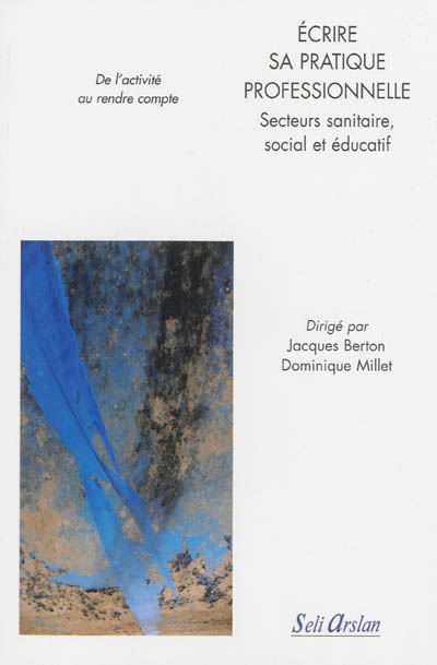 Ecrire sa pratique professionnelle : secteurs sanitaire, social et éducatif : de l'activité au rendr