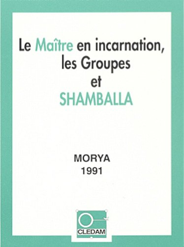 Le Maître en incarnation, les groupes et Shamballa