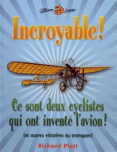 Incroyable! Ce sont deux cyclistes qui ont inventé l'avion : et autres victoires du transport