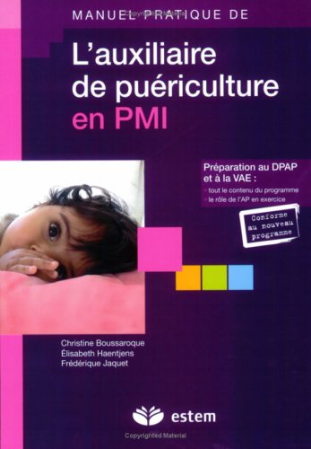 L'auxiliaire de puériculture en PMI : préparation au DPAP et à la VAE : tout le contenu du programme