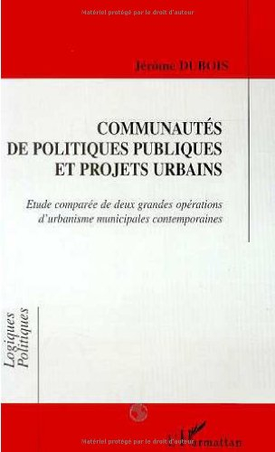 Communautés de politiques publiques et projets urbains : étude comparée de deux grandes opérations d