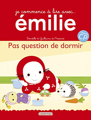 Je commence à lire avec Emilie. Vol. 16. Pas question de dormir : d'après l'album Emilie n'a pas som