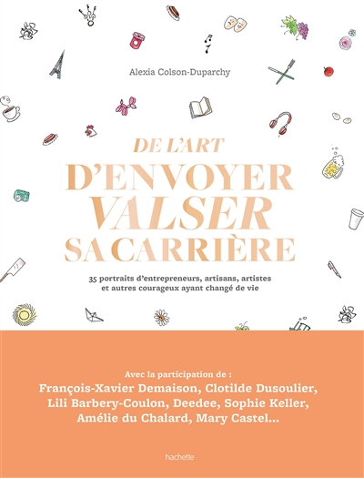 De l'art d'envoyer valser sa carrière : 35 portraits d'entrepreneurs, artisans, artistes et autres c