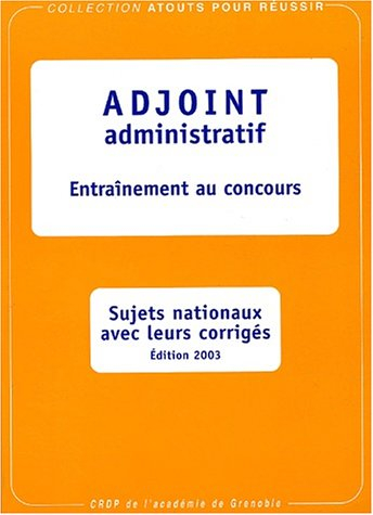 adjoint administratif : entraînement au concours, sujets nationaux avec leurs corrigés