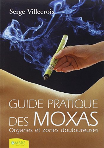 Guide pratique des moxas. Vol. 1. Organes et zones douloureuses