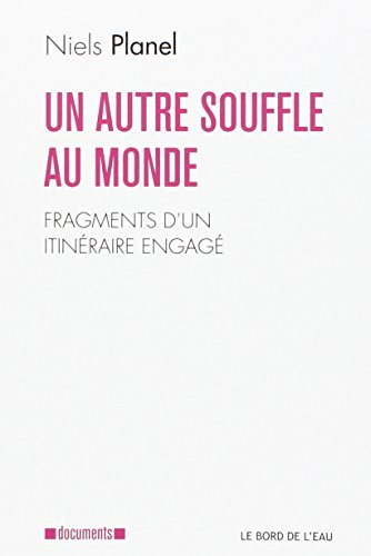 Un autre souffle au monde : fragments d'un itinéraire engagé