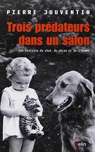 Trois prédateurs dans un salon : une histoire du chat, du chien et de l'homme