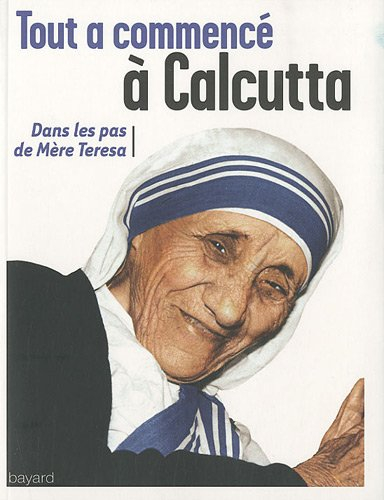 Tout a commencé à Calcutta : dans les pas de mère Teresa