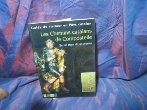 Les chemins catalans de compostelle, guide des visiteur en pays catalan