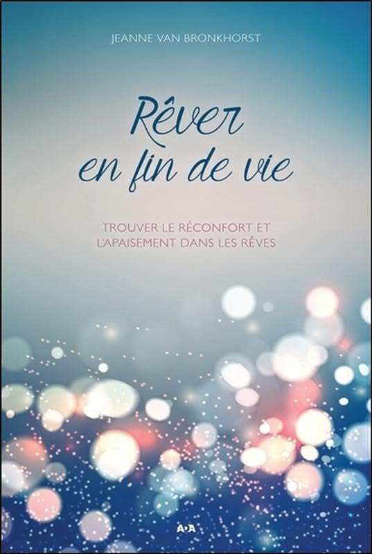 Rêver en fin de vie : trouver le réconfort et l'apaisement dans les rêves