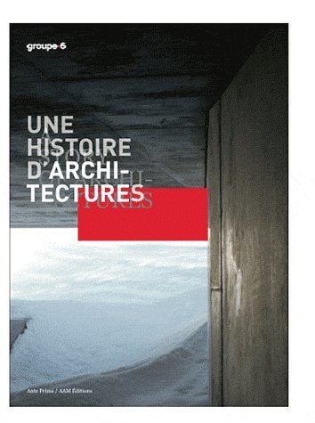 Une histoire d'architectures. A history of architectures