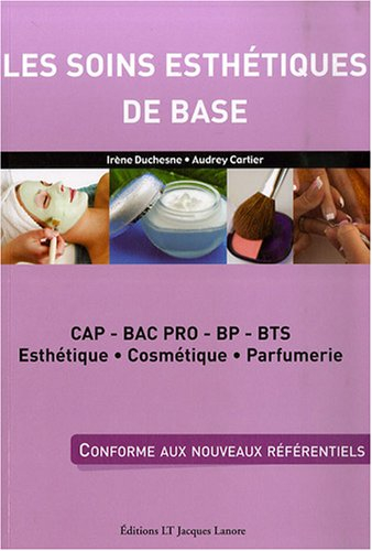 Les soins esthétiques de base : CAP, bac pro, BP, BTS esthétique, cosmétique, parfumerie : conforme 