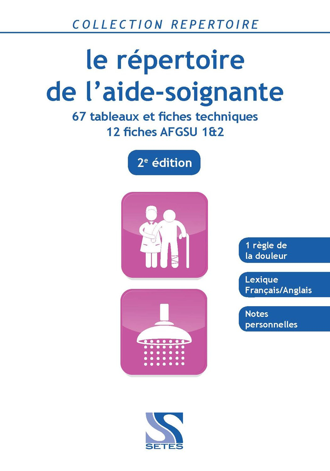 Le répertoire de l'aide-soignante : 67 tableaux et fiches techniques, 12 fiches techniques AFGSU 1 &