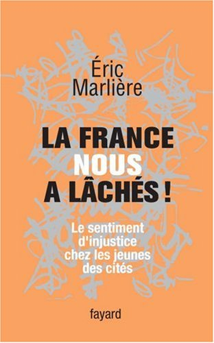 La France nous a lâchés ! : le sentiment d'injustice chez les jeunes des cités