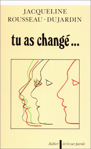 Tu as changé...