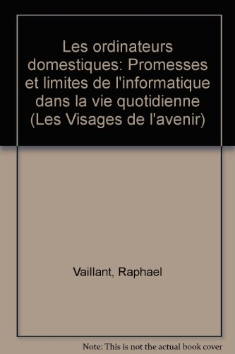 Les Ordinateurs domestiques : Promesses et limites de l'informatique dans la vie quotidienne