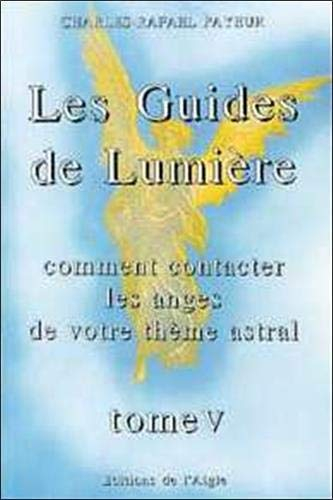 les guides de lumière - comment contacter les anges de votre thème natal, tome 5