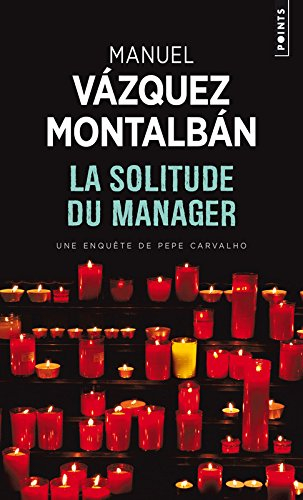 Une enquête de Pepe Carvalho. La solitude du manager
