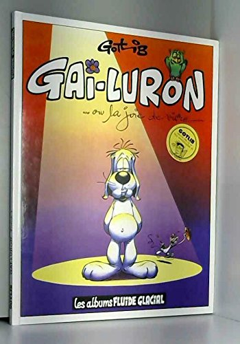 Gai-Luron... ou la Joie de vivre