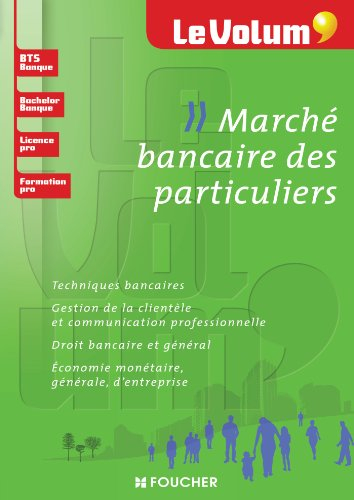 Marché bancaire des particuliers : techniques bancaires, gestion de la clientèle et communication pr