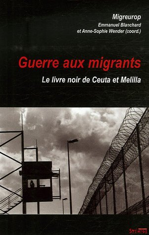 Guerre aux migrants : le livre noir de Ceuta et Melilla
