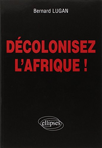 Décolonisez l'Afrique !